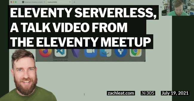 Eleventy Serverless, a talk video from The Eleventy Meetup
