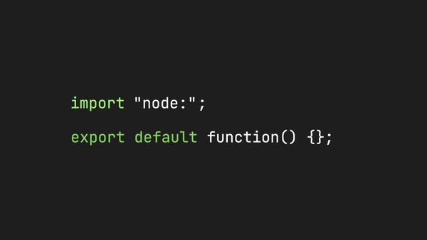 import "node:" and export default