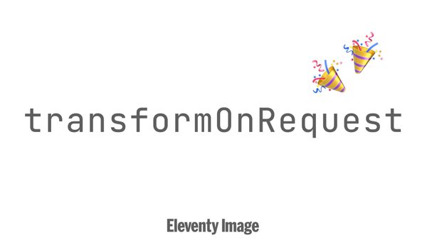 transformOnRequest