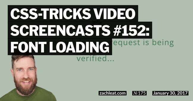 CSS-Tricks Video Screencasts #152: Font Loading