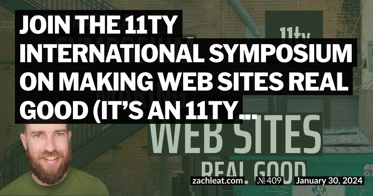 Join the 11ty International Symposium on Making Web Sites Real Good (it’s an 11ty Conference)